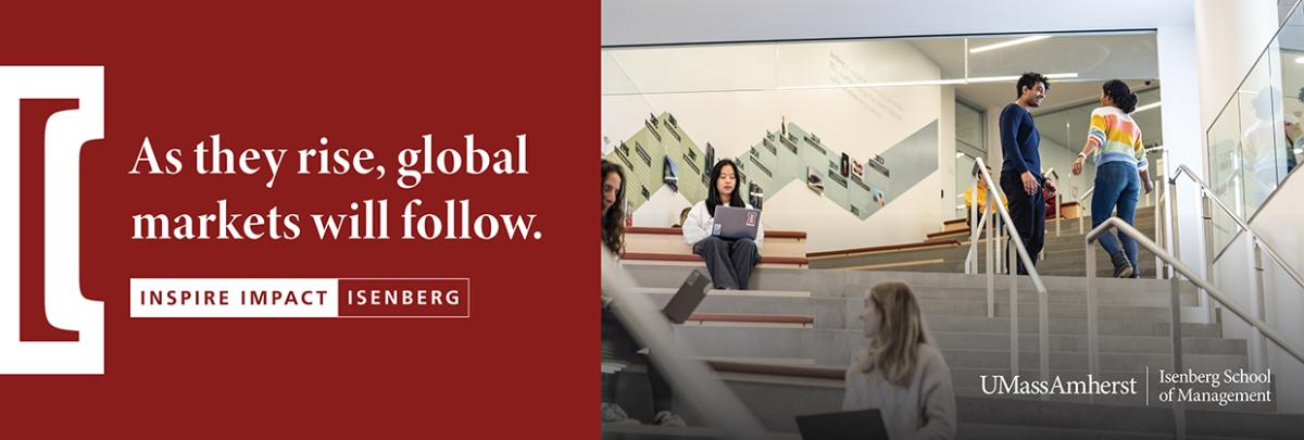 As they rise, global markets will follow. Inspire Impact Isenberg. (students inside the Isenberg building)